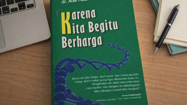 Buku "Karena Kita Begitu Berharga" karya dr Ade Hashman, Sp.An.