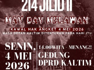 Poster seruan aksi “214 Jilid 2 – May Day Melawan” yang mengajak mahasiswa, buruh, dan masyarakat Kalimantan Timur turun ke jalan pada Senin, 4 Mei 2026 menuju DPRD Provinsi Kaltim untuk mengawal hak angket dan menuntut keadilan sosial.